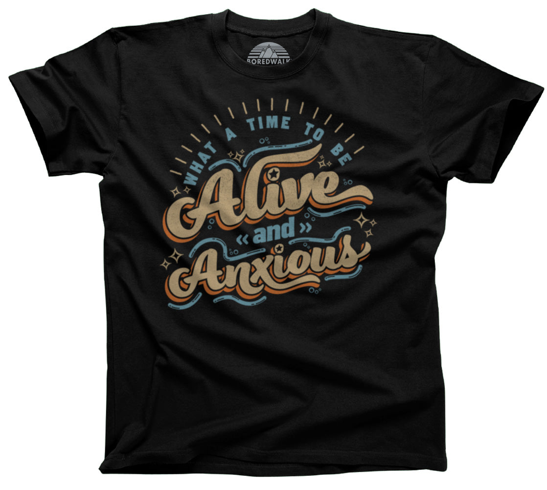 Men's What a Time to be Alive and Anxious T-Shirt