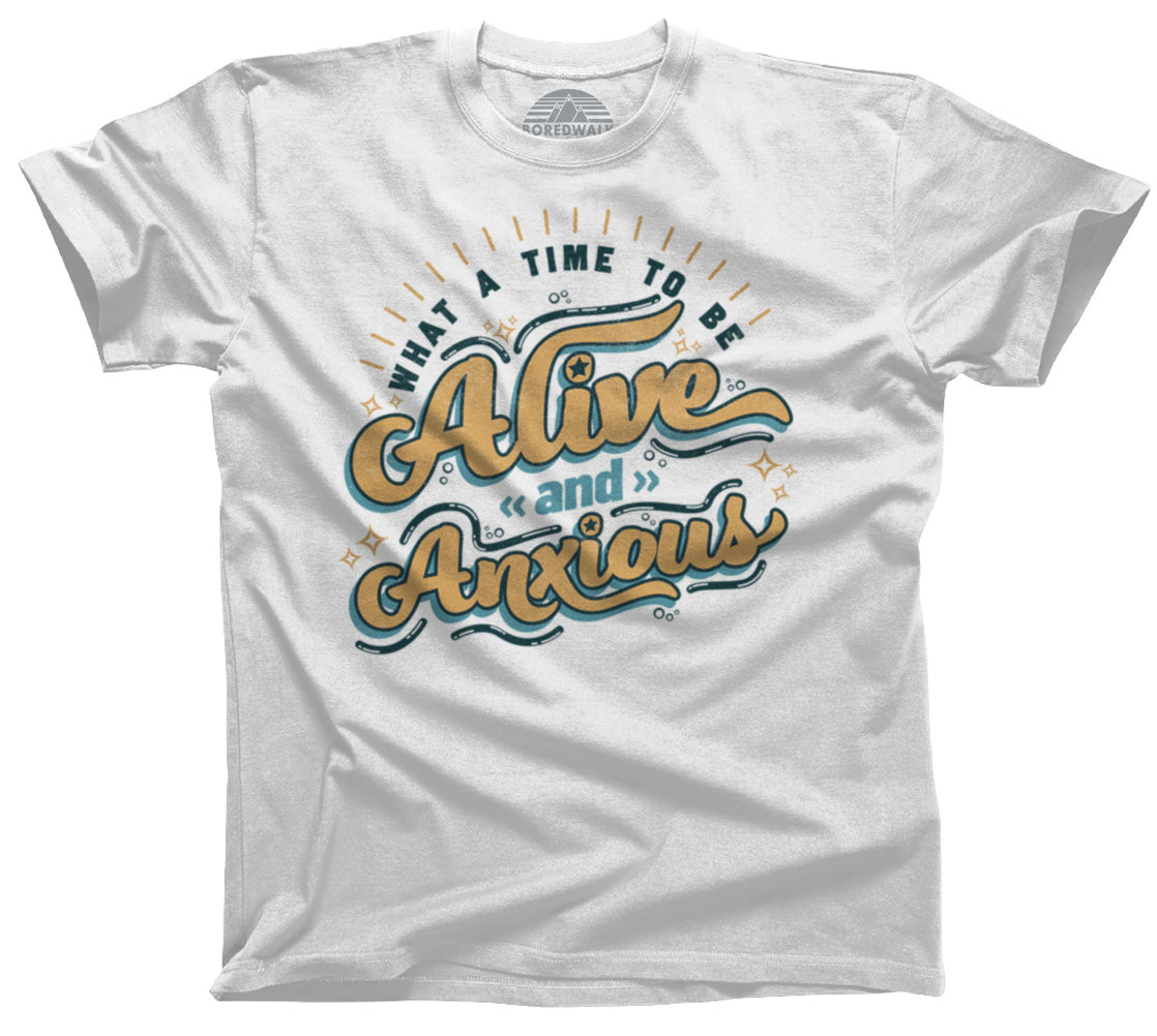 Men's What a Time to be Alive and Anxious T-Shirt