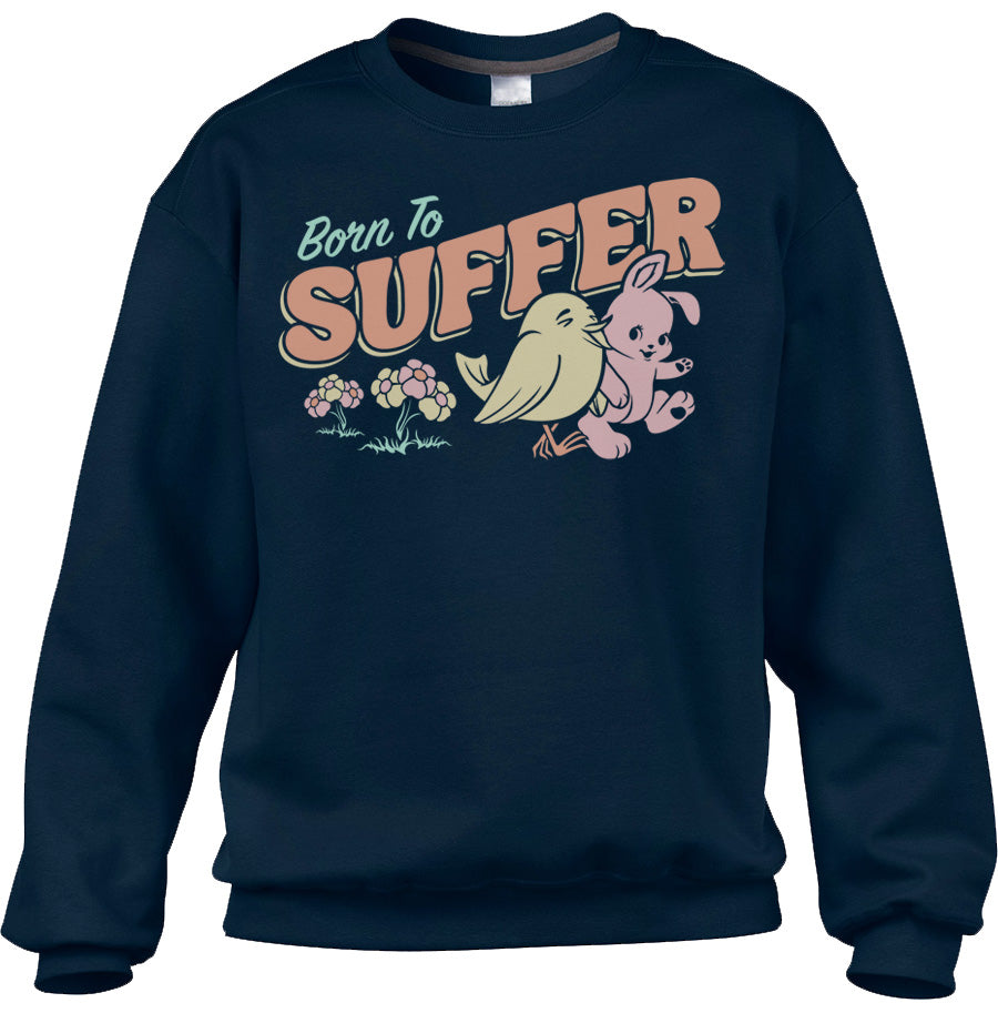 Unisex Born to Suffer Sweatshirt