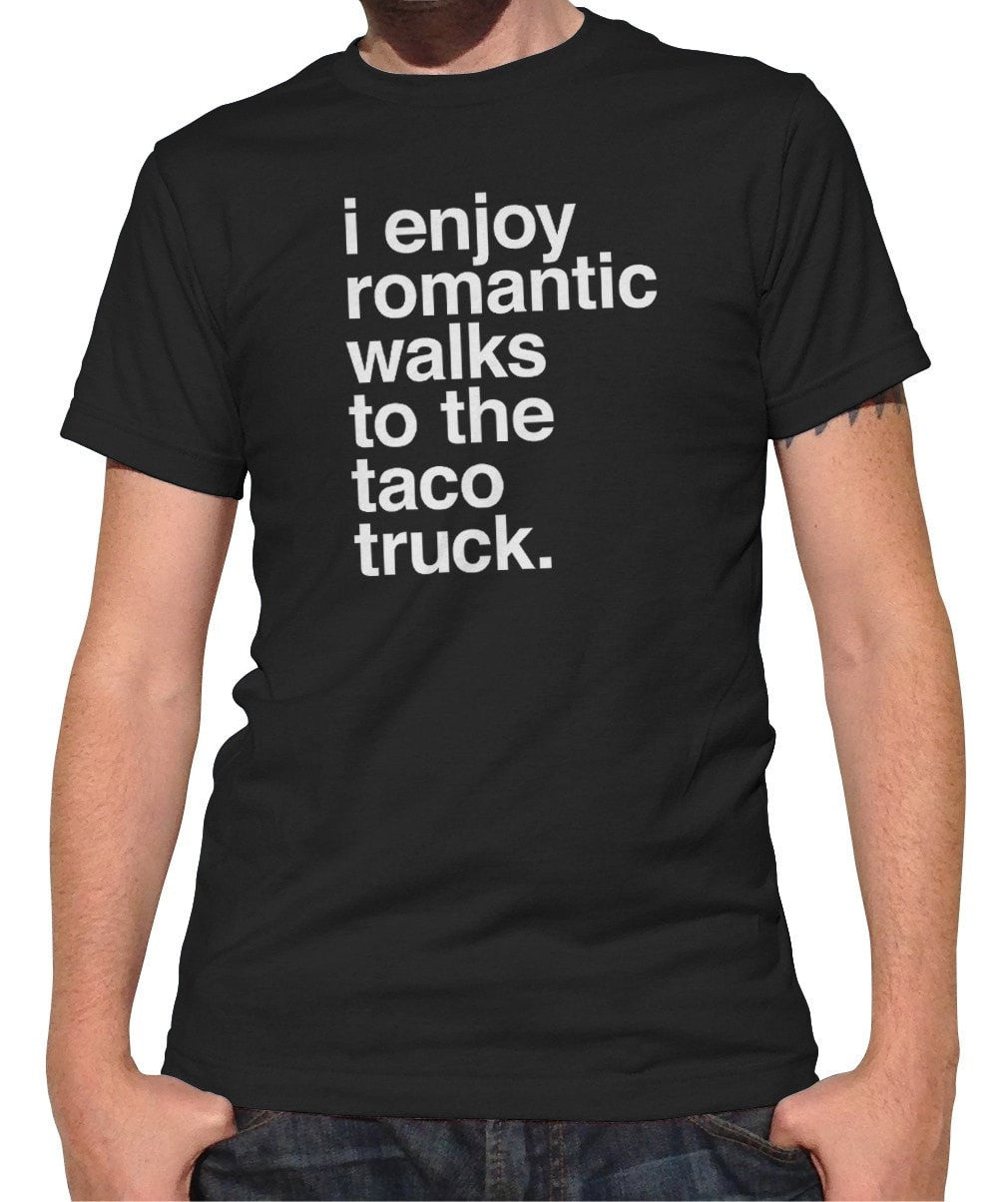 Men's I Enjoy Romantic Walks to the Taco Truck T-Shirt