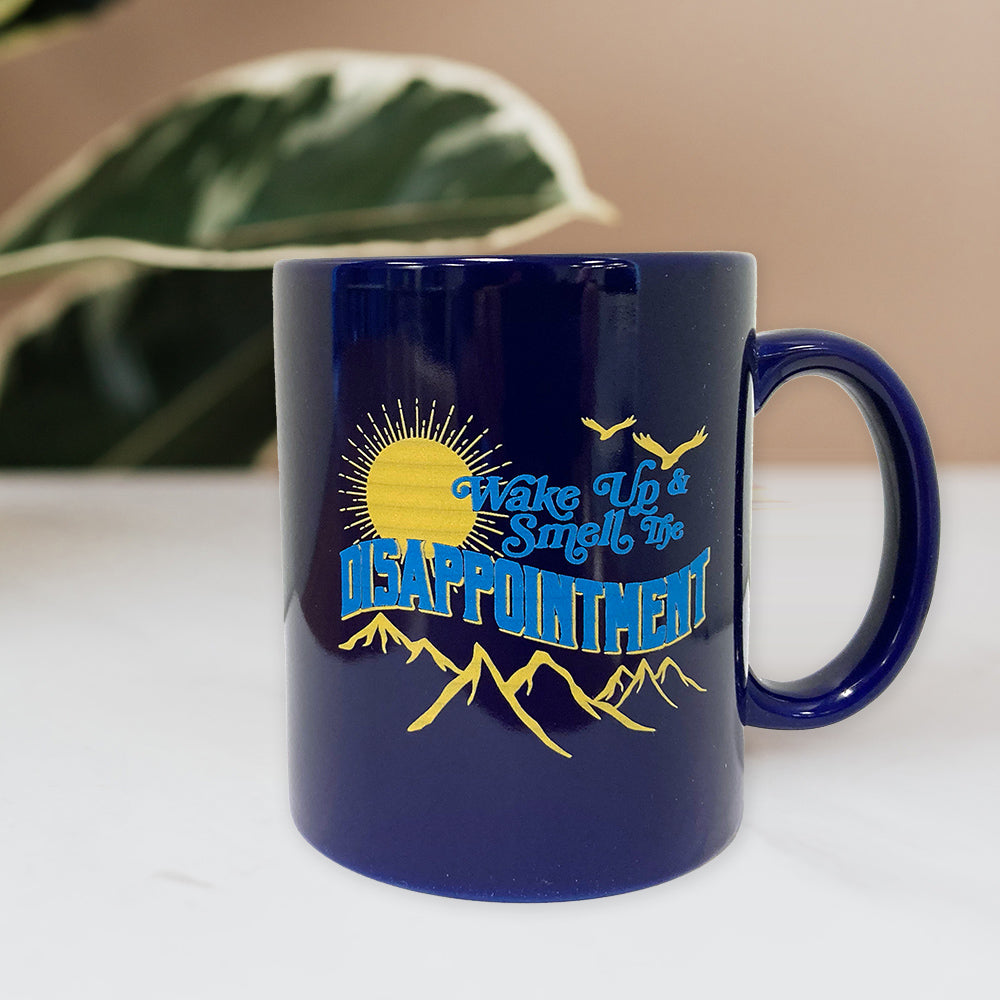 Wake Up and Smell the Disappointment Coffee Mug