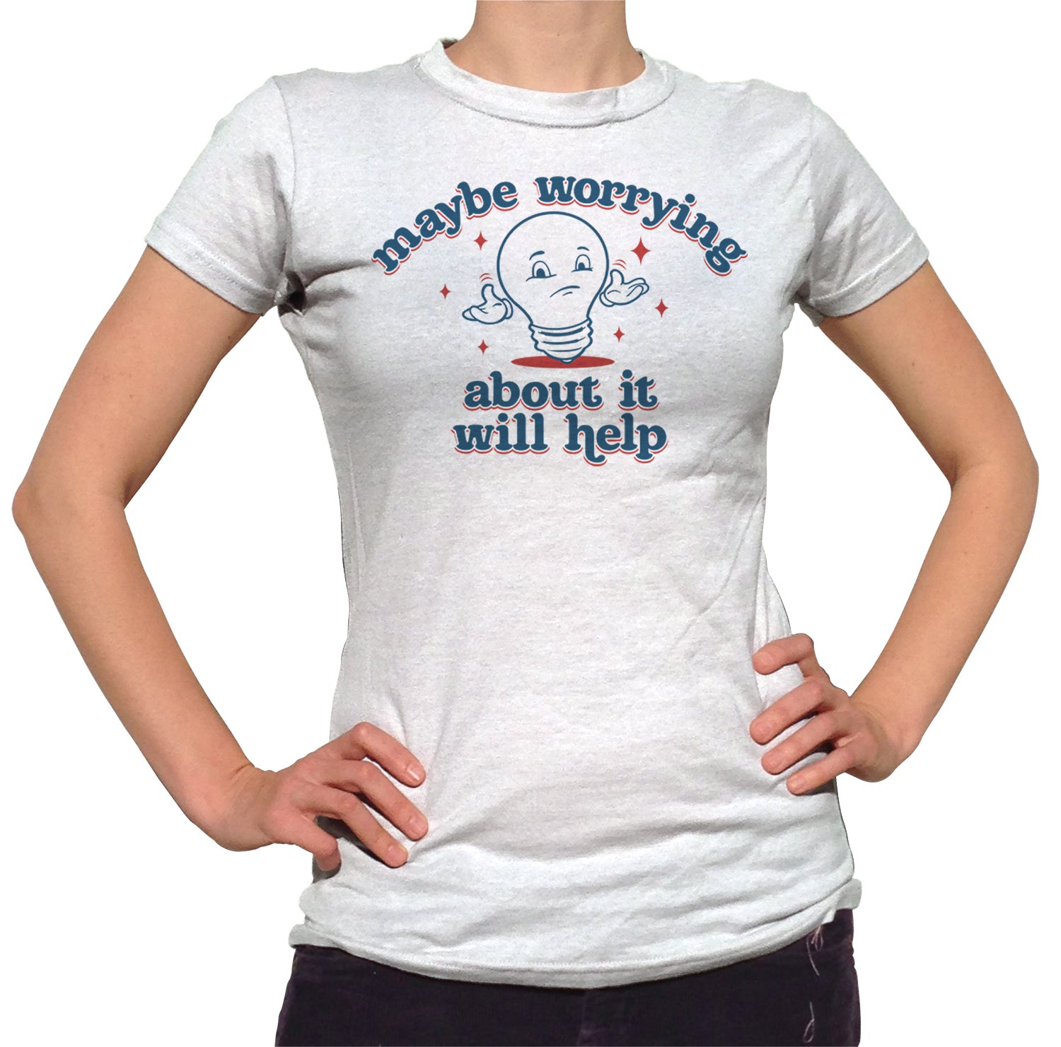Women's Maybe Worrying About It Will Help Anxiety T-Shirt