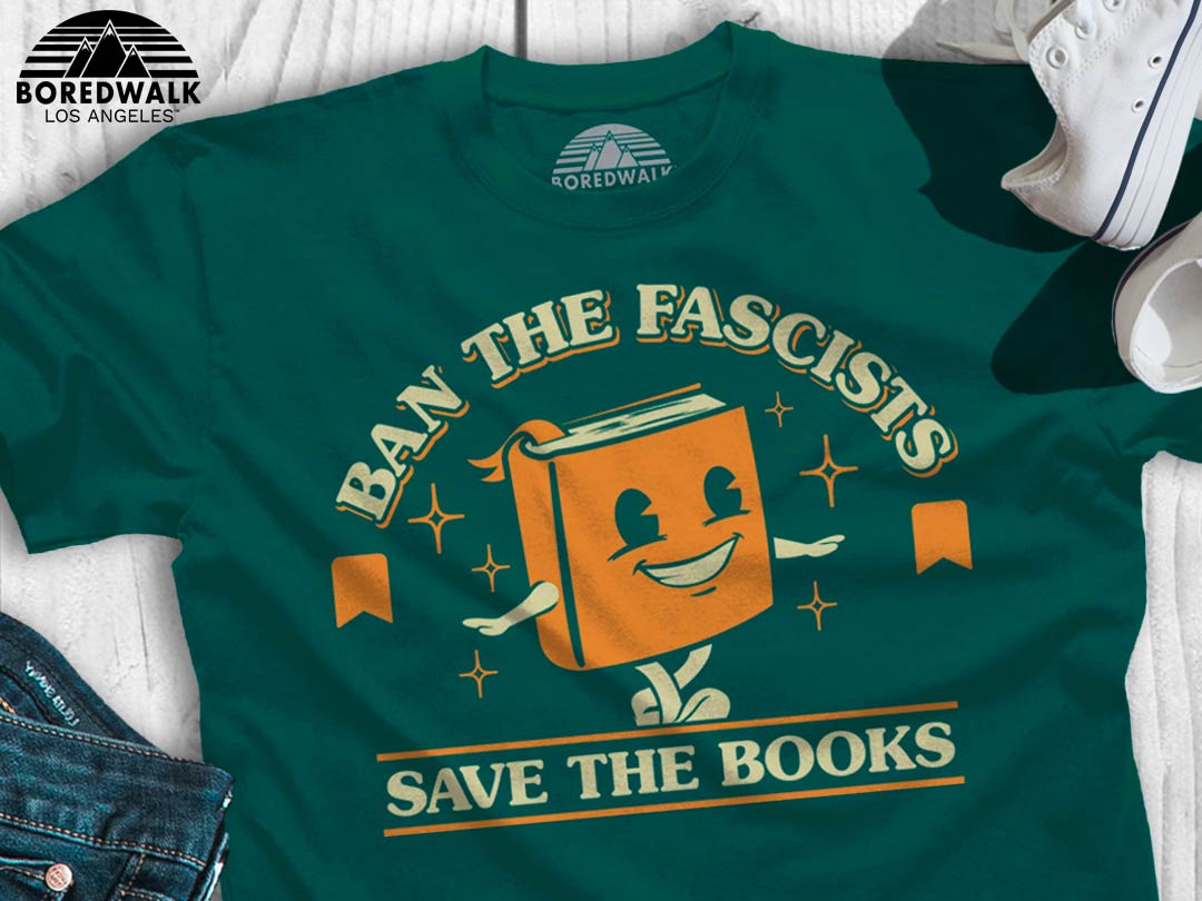 Boredwalk Ban The Fascists Save The Books shirt