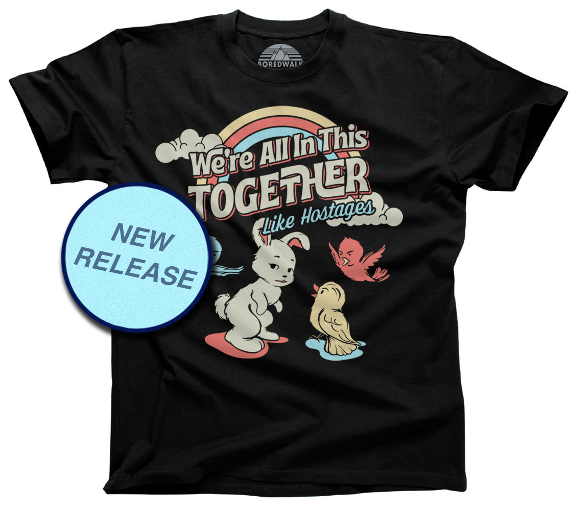 Men's We're All In This Together Like Hostages T-Shirt