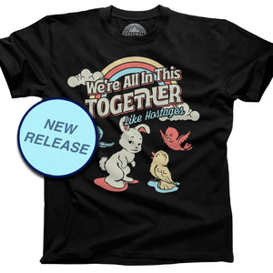 Men's We're All In This Together Like Hostages T-Shirt