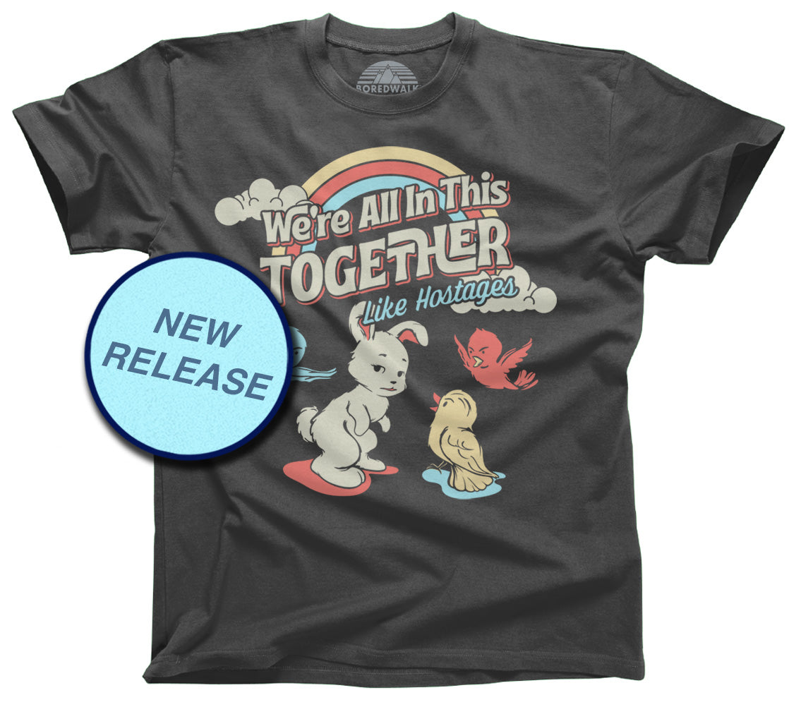 Men's We're All In This Together Like Hostages T-Shirt