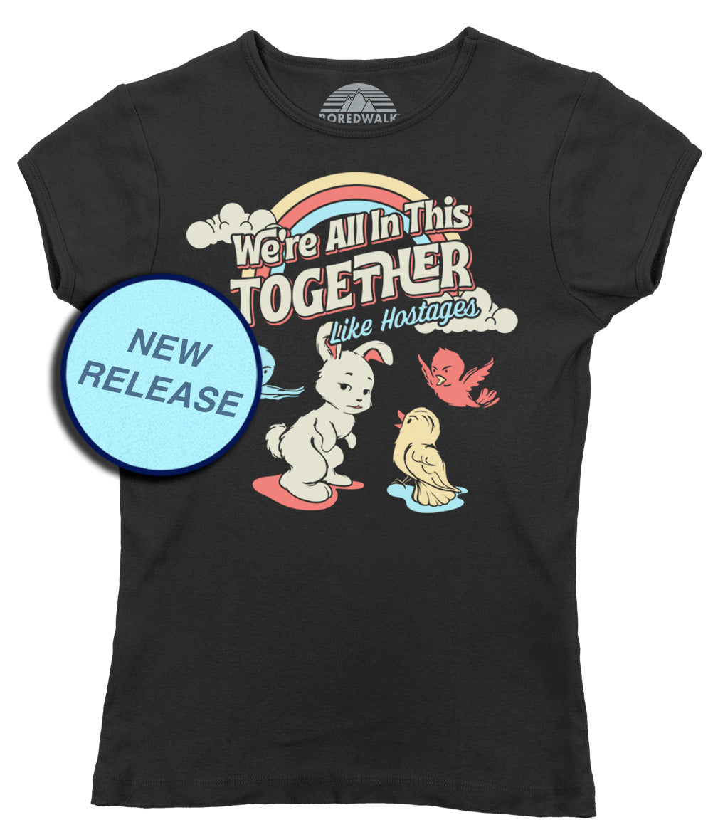Women's We're All In This Together Like Hostages T-Shirt