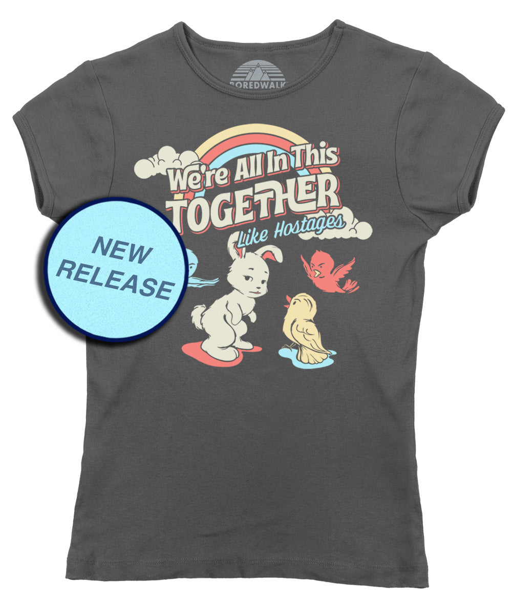 Women's We're All In This Together Like Hostages T-Shirt