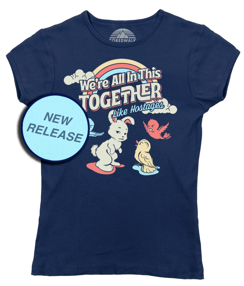 Women's We're All In This Together Like Hostages T-Shirt