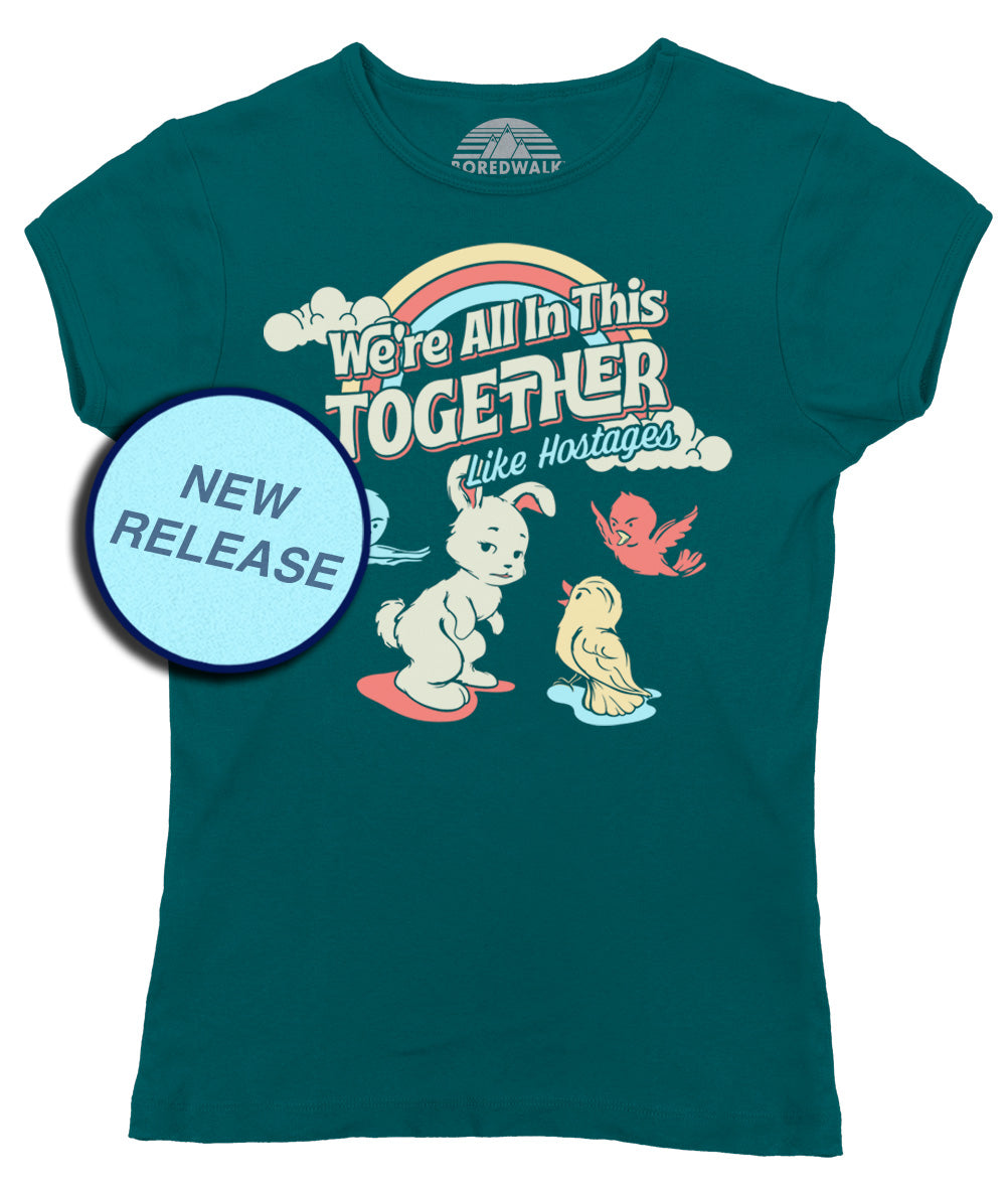 Women's We're All In This Together Like Hostages T-Shirt