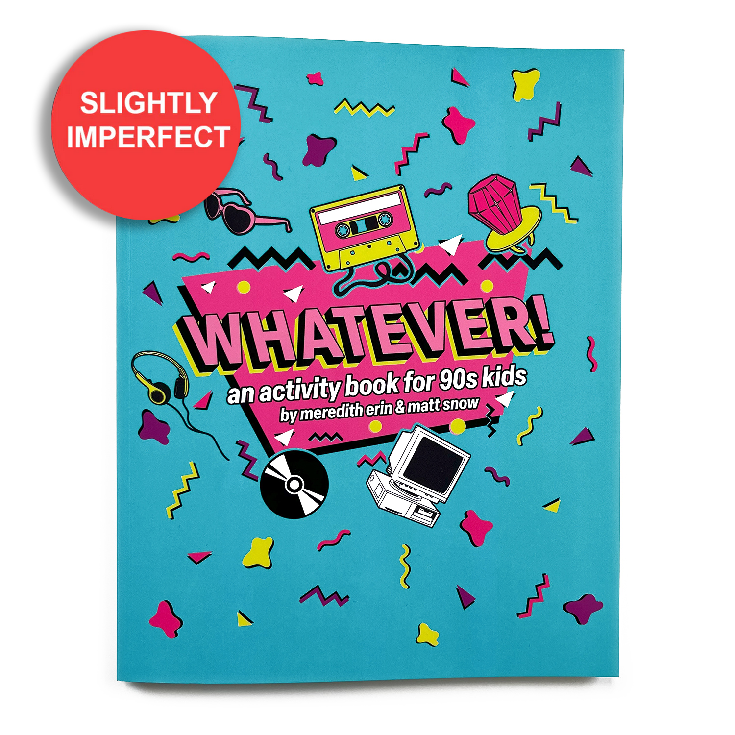 Slightly Imperfect Whatever! An Activity Book for 90s Kids