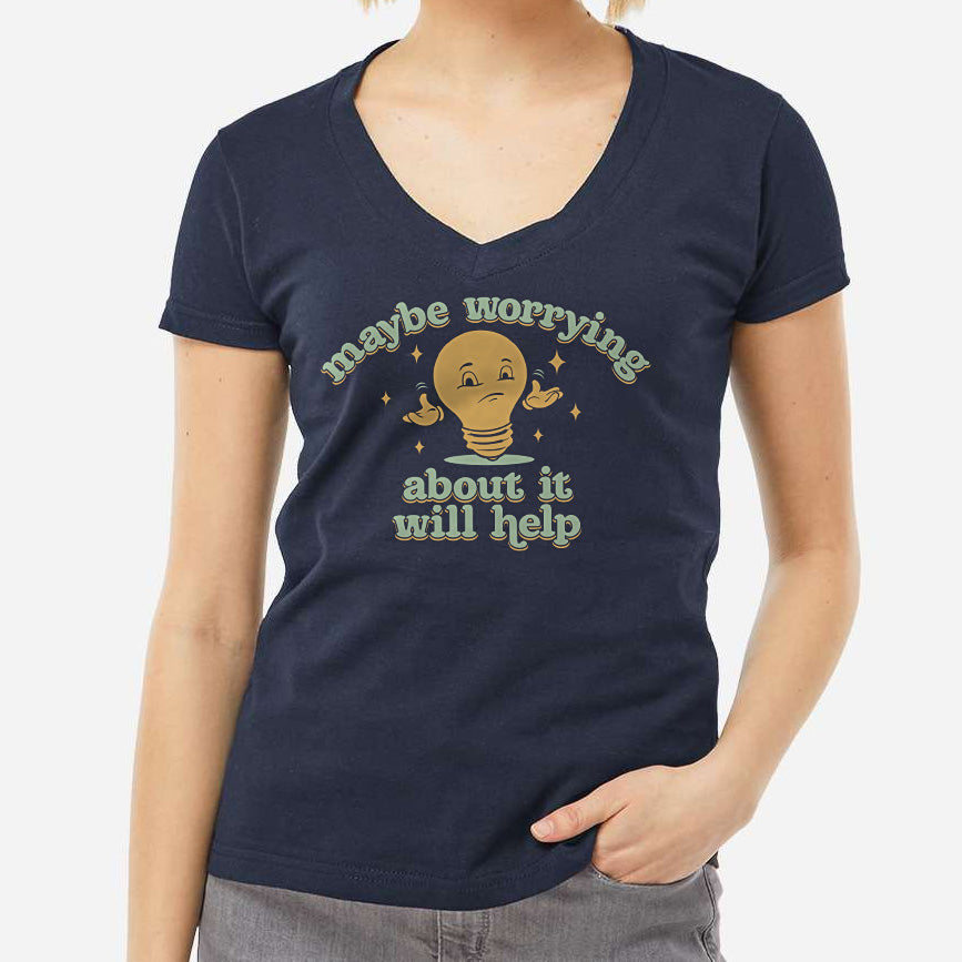 Women's Maybe Worrying About It Will Help Anxiety Vneck T-Shirt