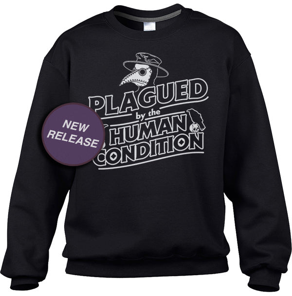 Unisex Plagued by the Human Condition Sweatshirt
