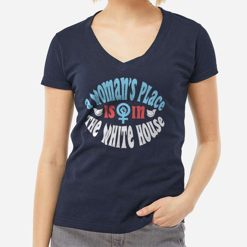 Women's A Woman's Place is in The White House Vneck T-Shirt