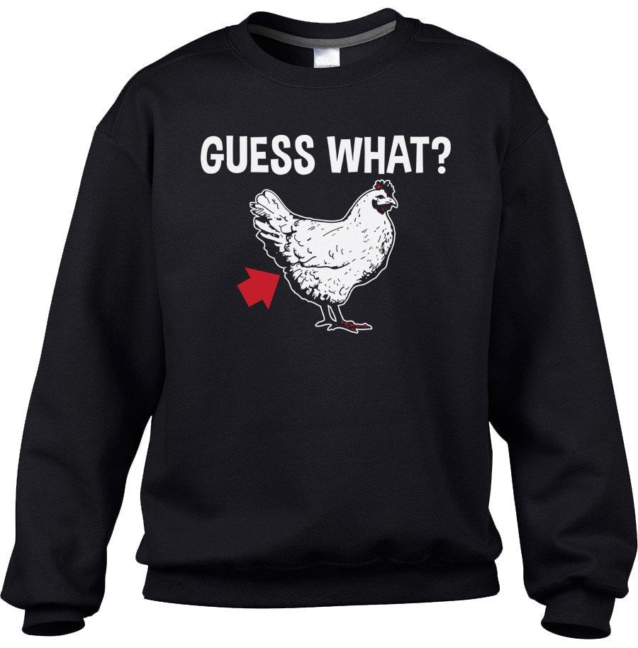 Unisex Guess What Chicken Butt Sweatshirt