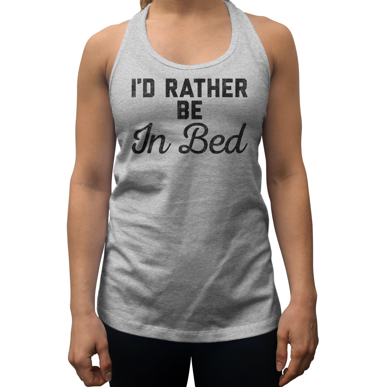 Women's I'd Rather Be in Bed Racerback Tank Top