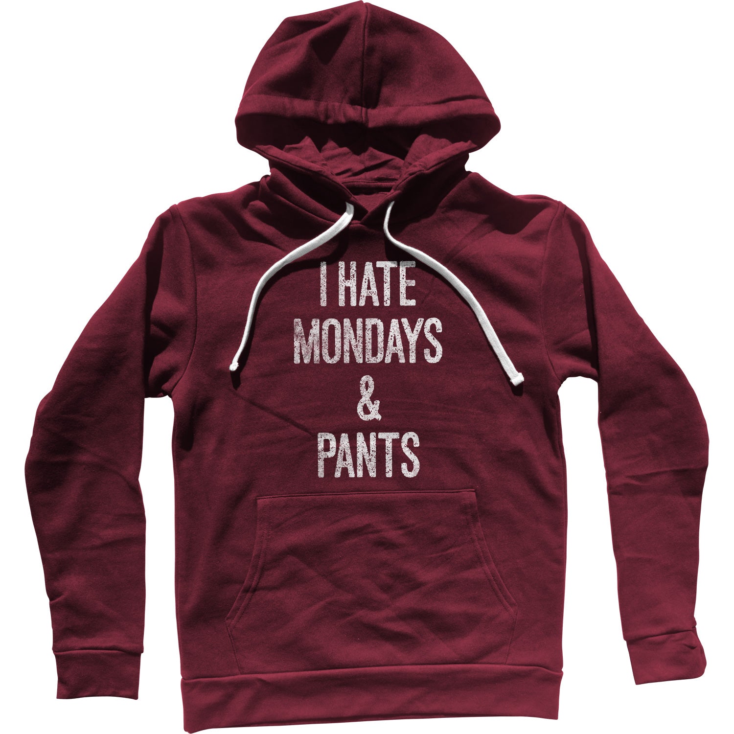 I Hate Mondays and Pants Unisex Hoodie