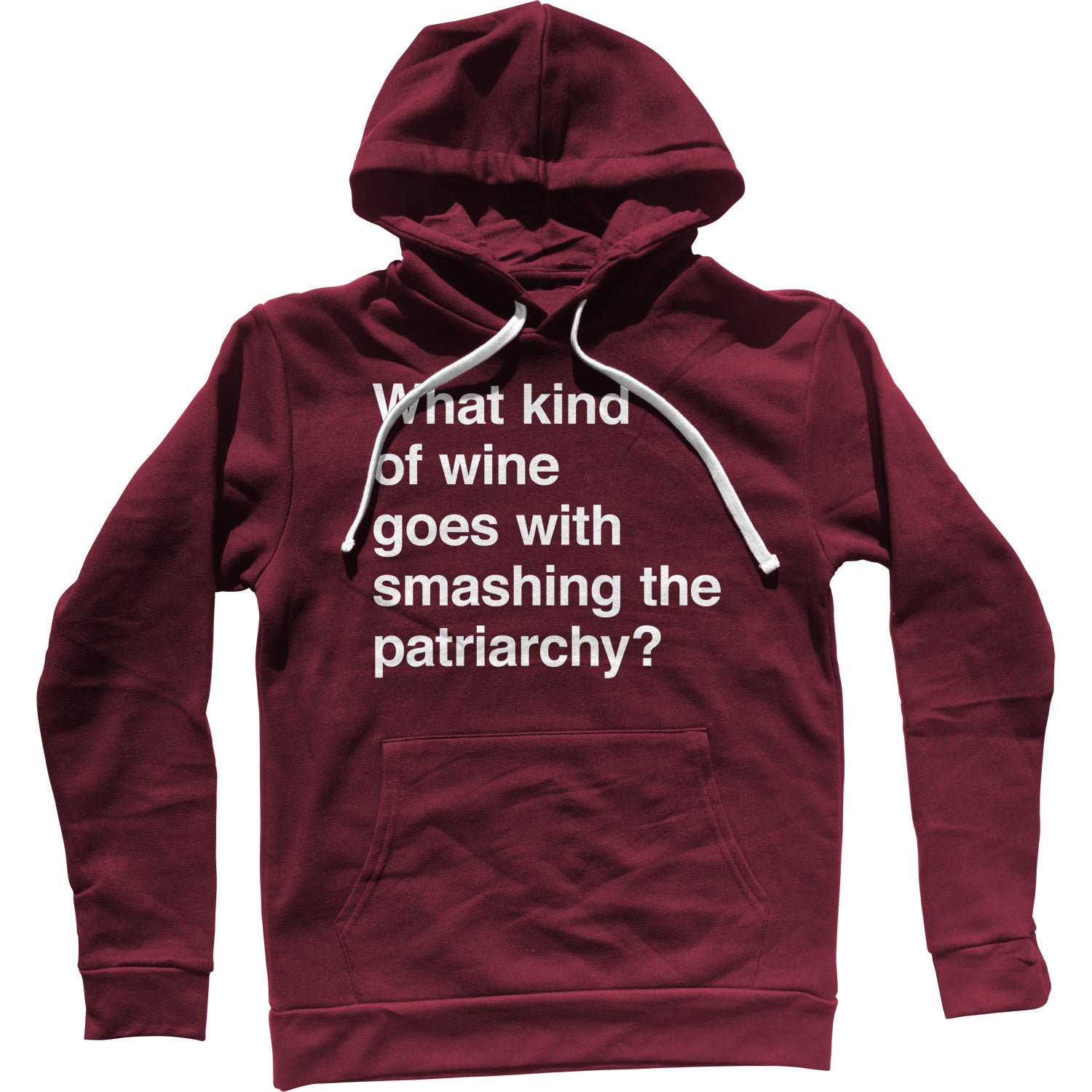 What Kind of Wine Goes with Smashing the Patriarchy? Unisex Hoodie