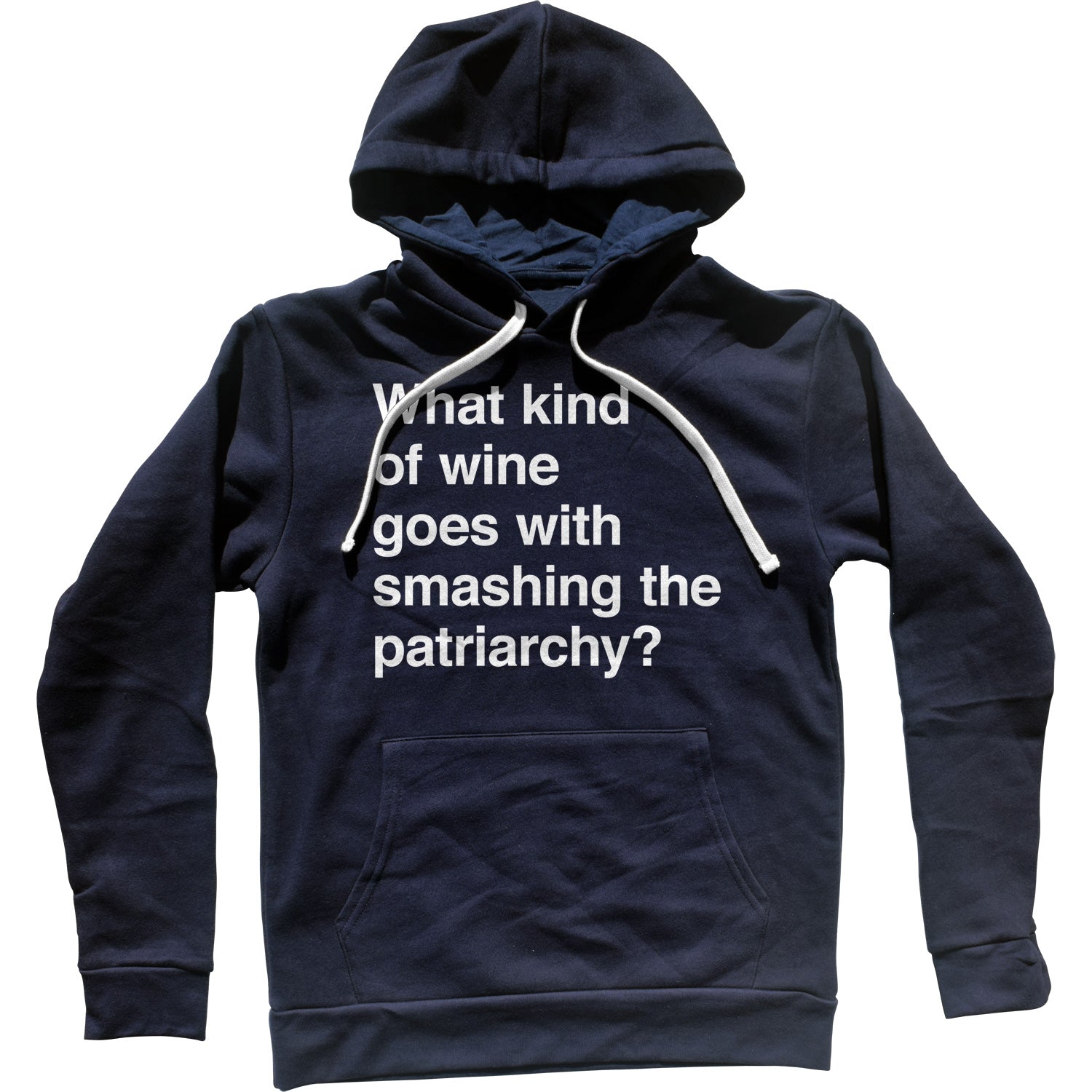 What Kind of Wine Goes with Smashing the Patriarchy? Unisex Hoodie