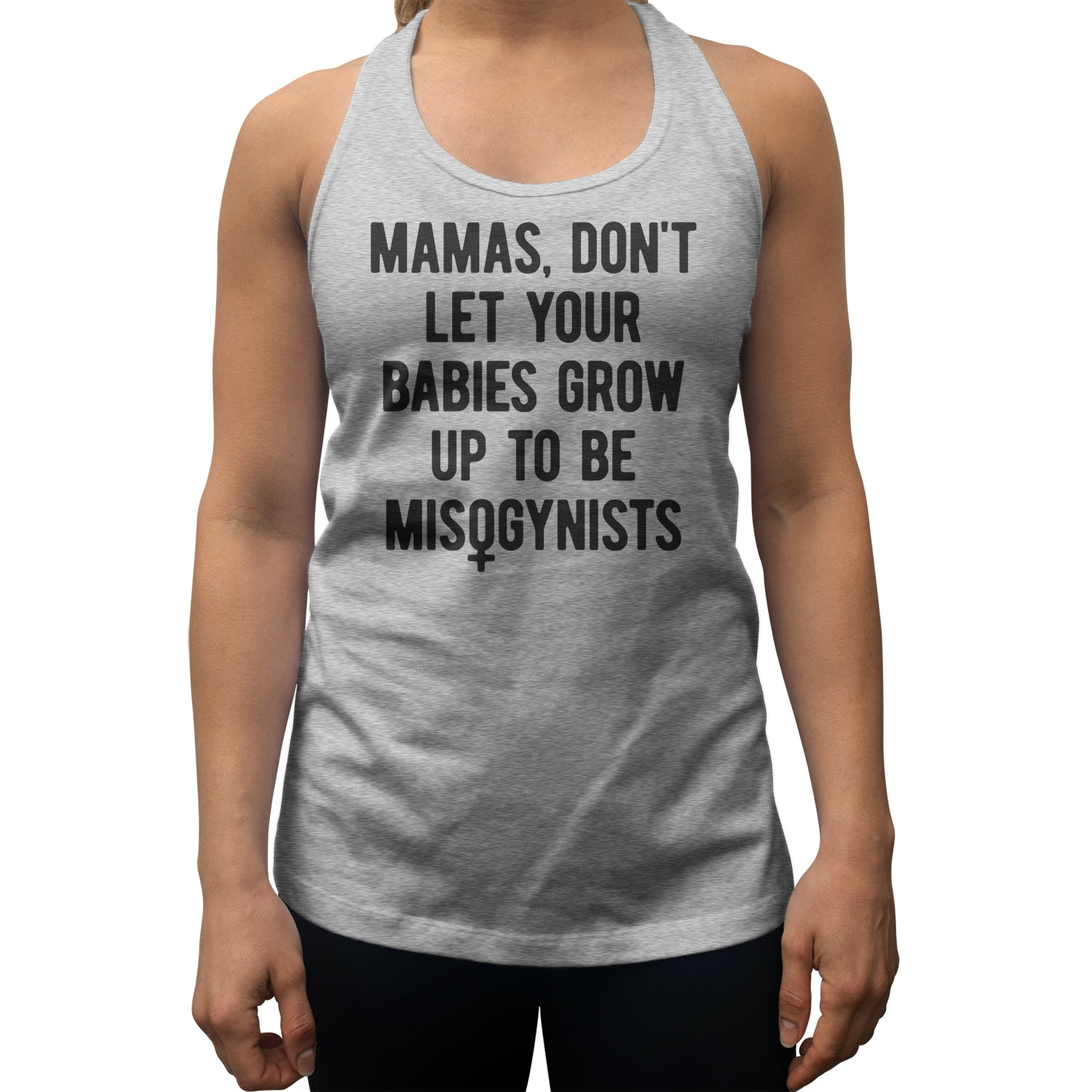 Women's Mamas Don't Let Your Babies Grow Up to be Misogynists Racerback Tank Top