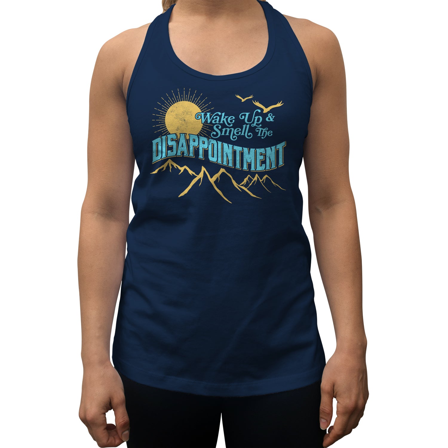 Women's Wake Up And Smell The Disappointment Racerback Tank Top