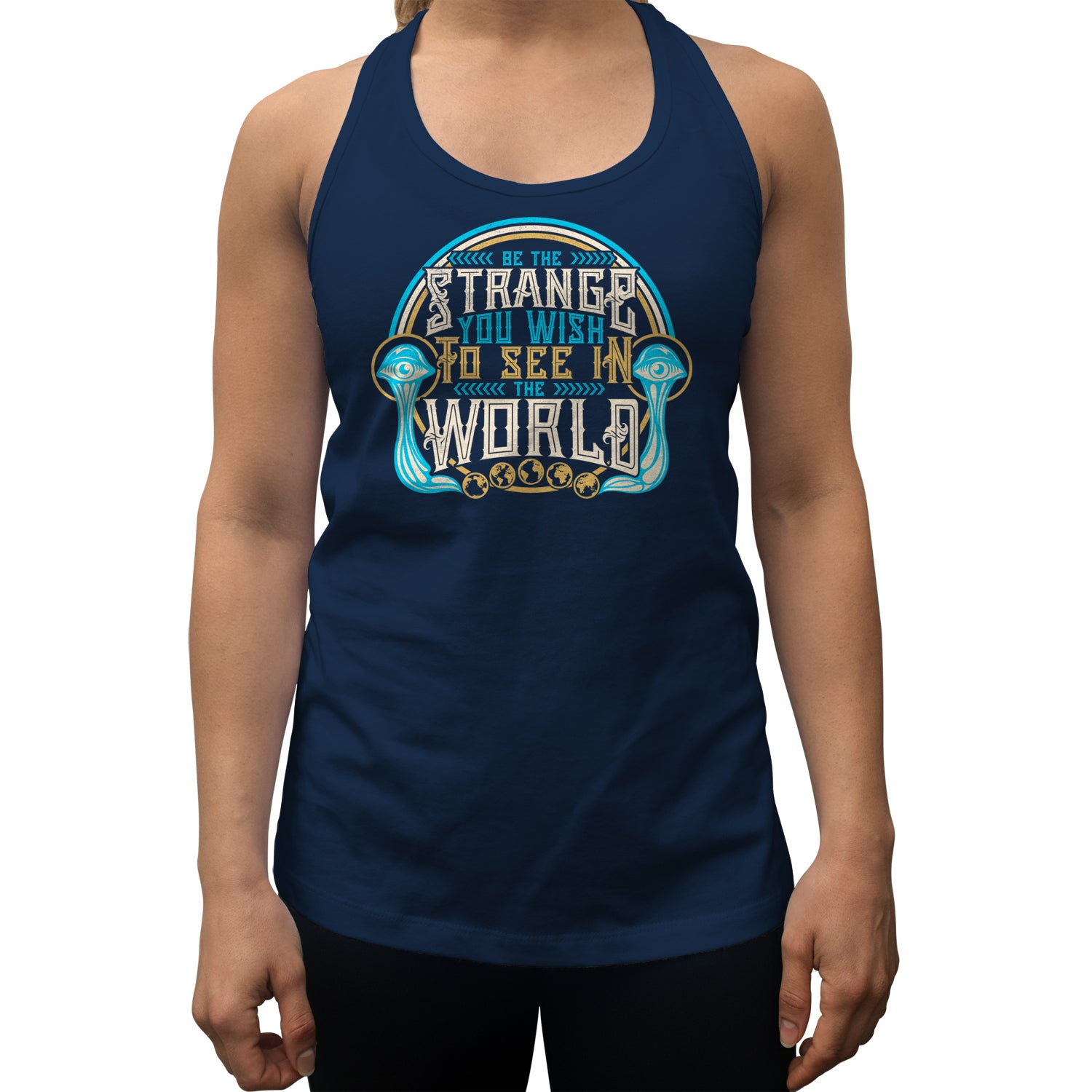 Women's Be the Strange You Wish to See in the World Racerback Tank Top