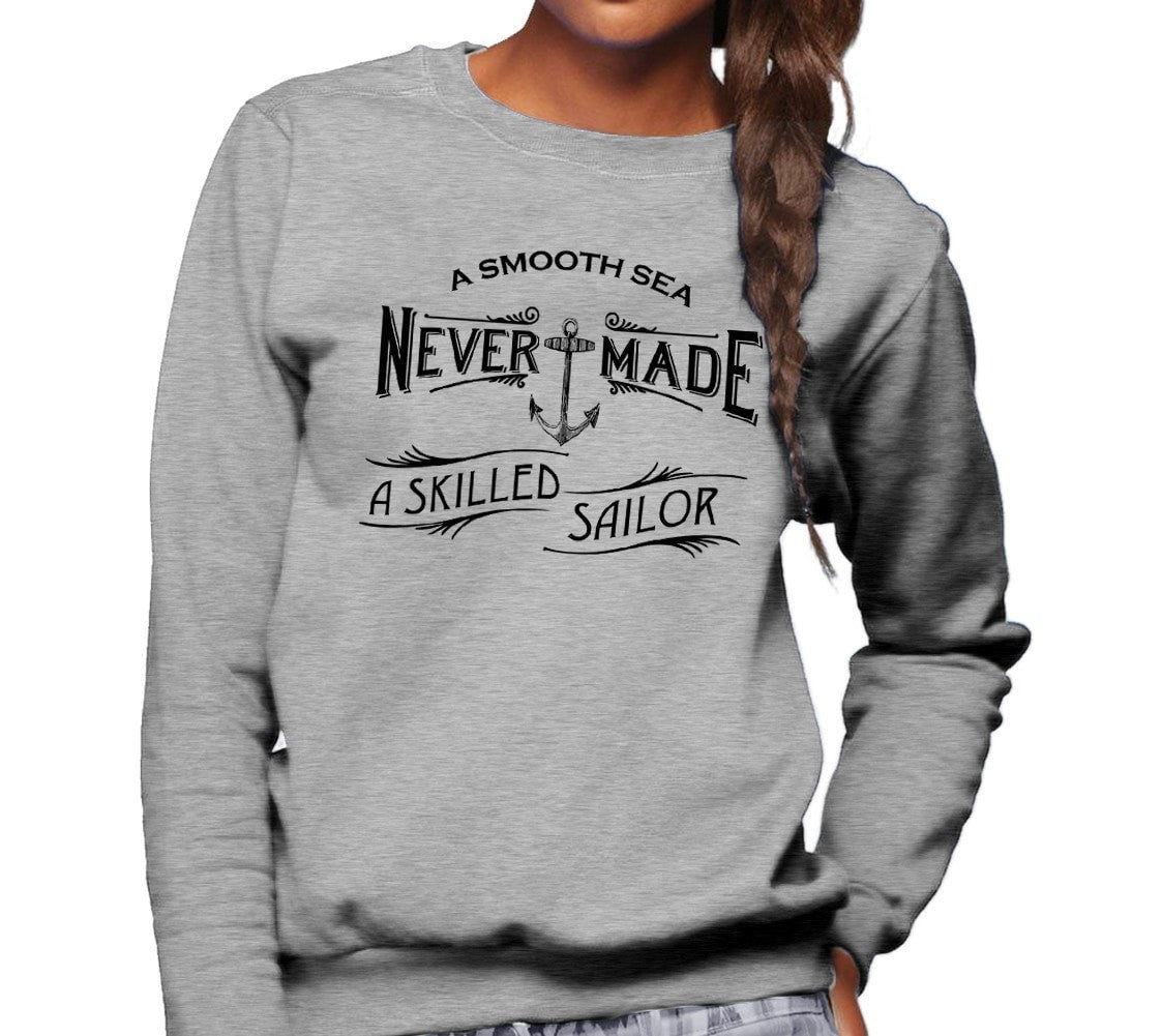Unisex A Smooth Sea Never Made A Skilled Sailor Sweatshirt