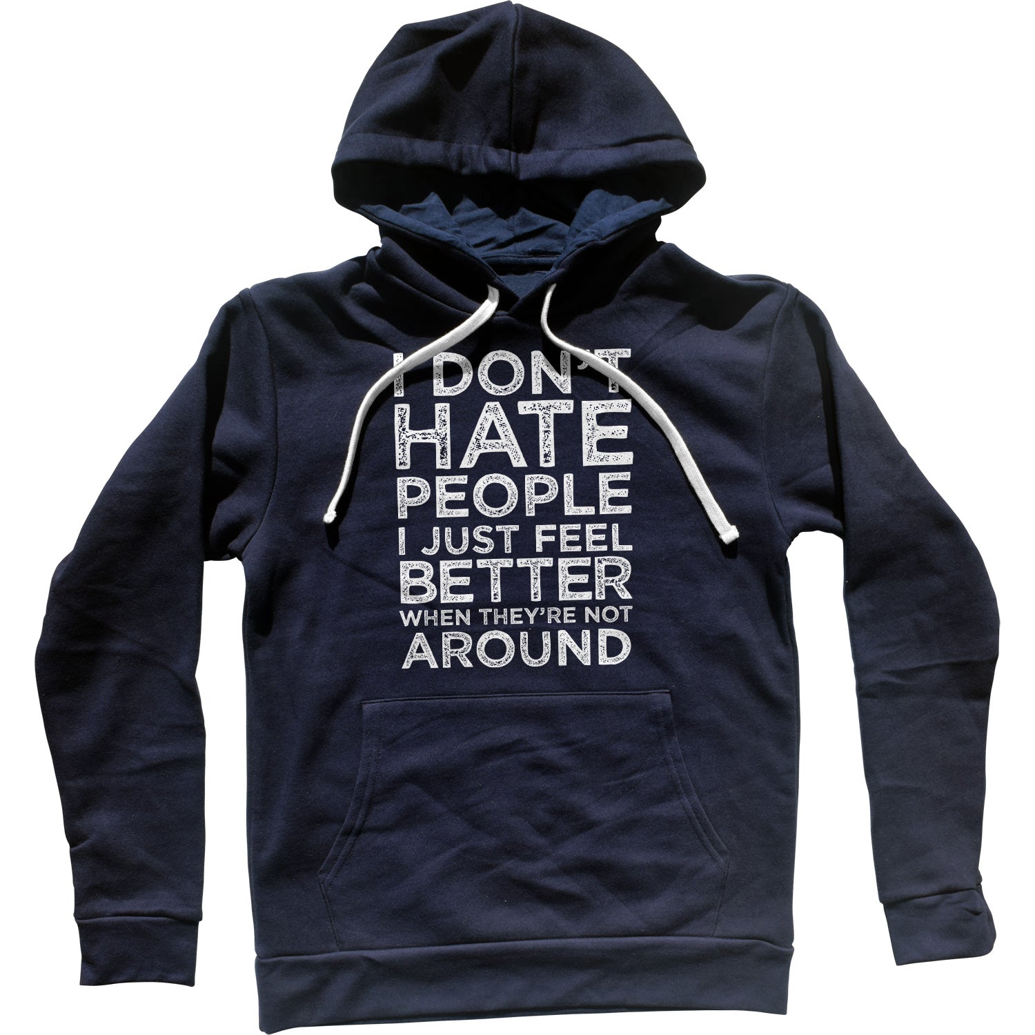 I Don't Hate People I Just Feel Better When They're Not Around Unisex Hoodie