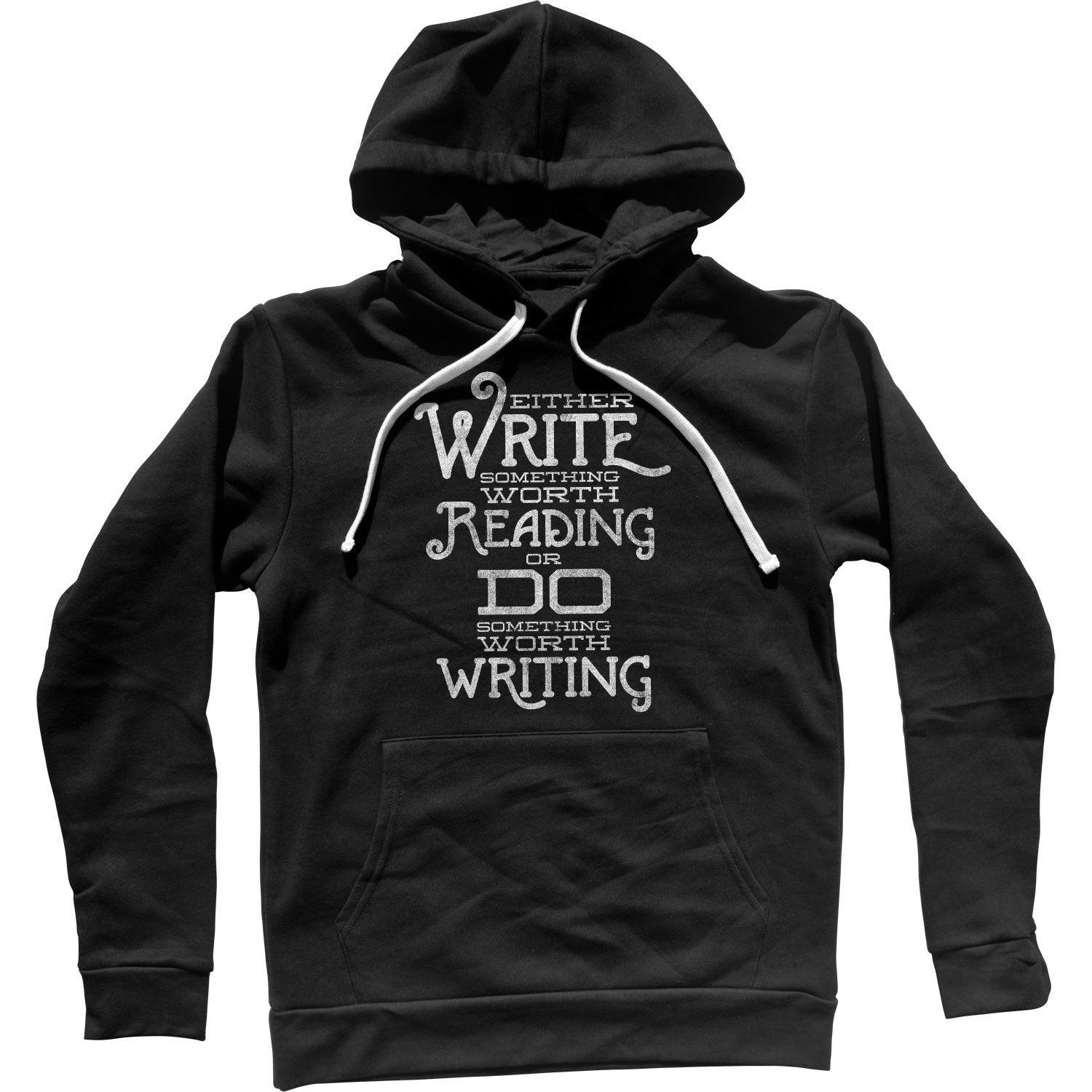 Write Something Worth Reading or Do Something Worth Writing Unisex Hoodie