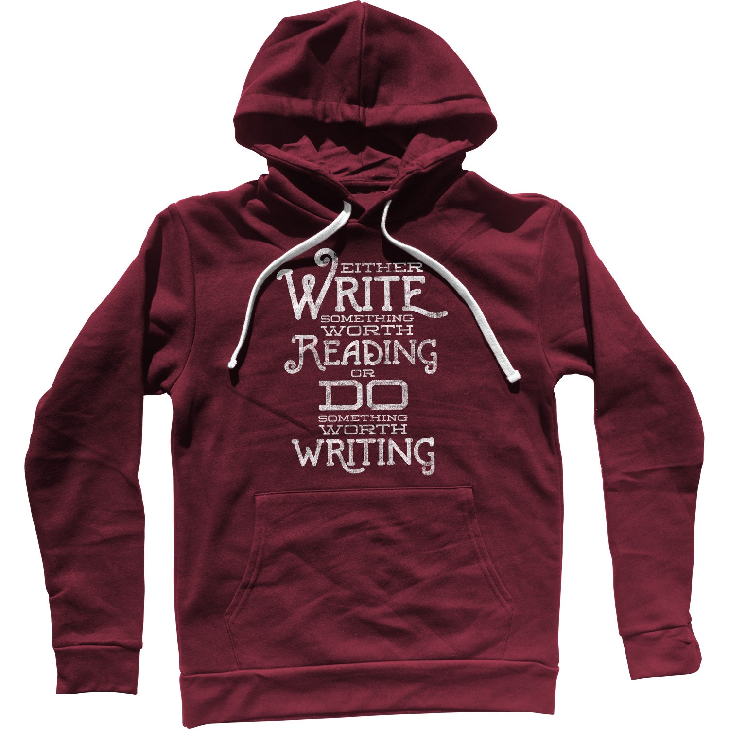 Write Something Worth Reading or Do Something Worth Writing Unisex Hoodie