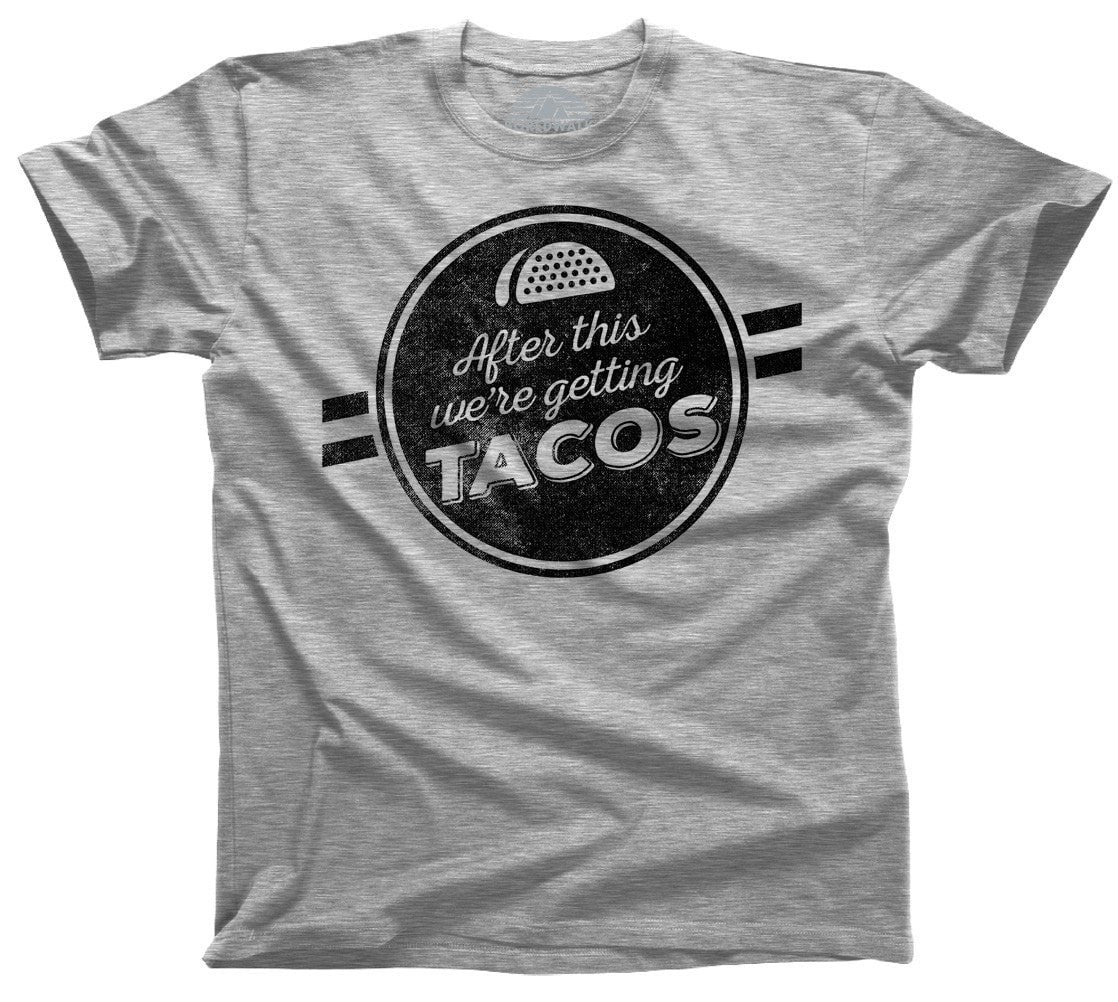 Men's After This We're Getting Tacos T-Shirt Funny Foodie