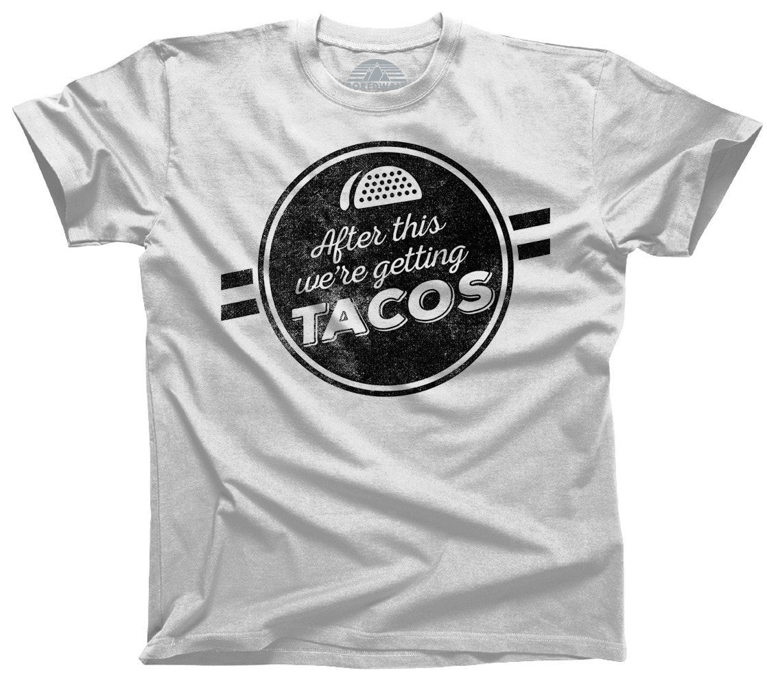 Men's After This We're Getting Tacos T-Shirt Funny Foodie