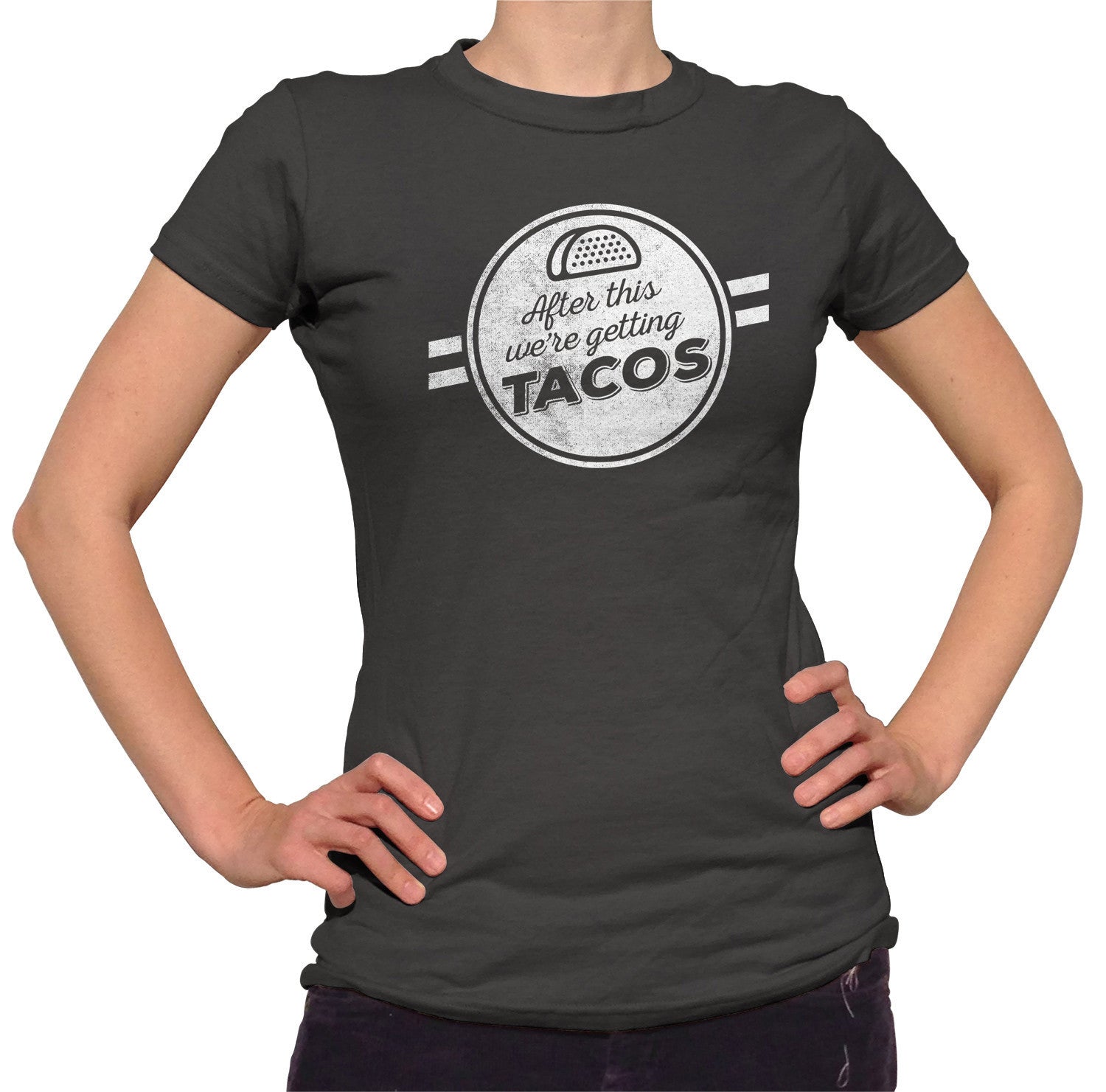 Women's After This We're Getting Tacos T-Shirt - Funny Foodie