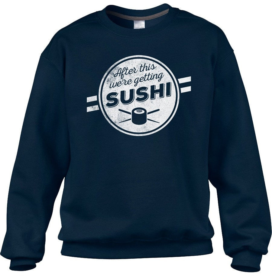 Unisex After This We're Getting Sushi Sweatshirt