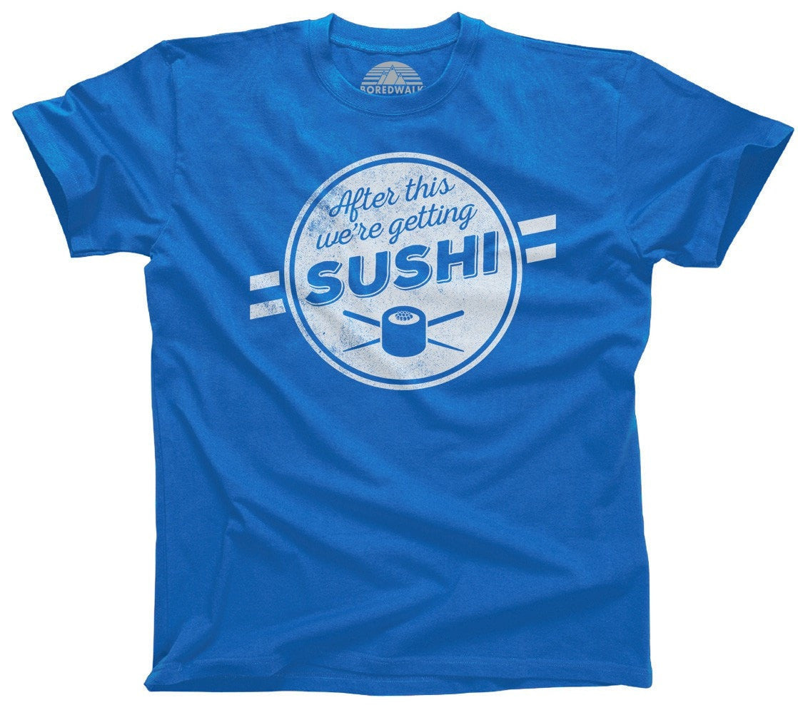Men's After This We're Getting Sushi T-Shirt