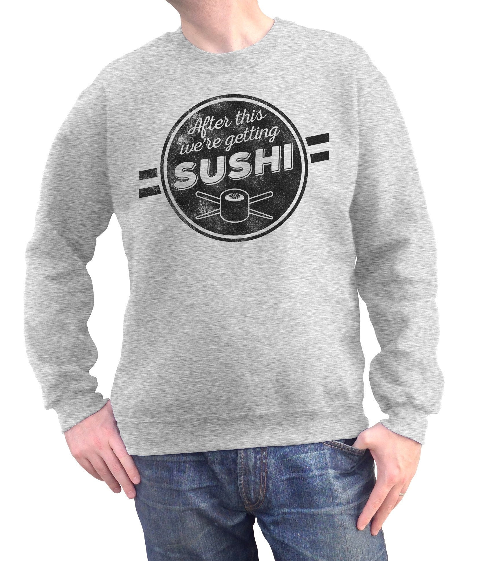 Unisex After This We're Getting Sushi Sweatshirt
