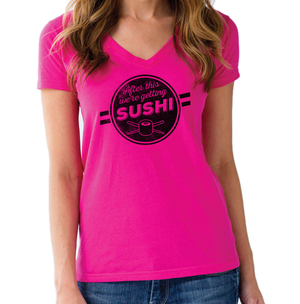 Women's After This We're Getting Sushi Vneck T-Shirt