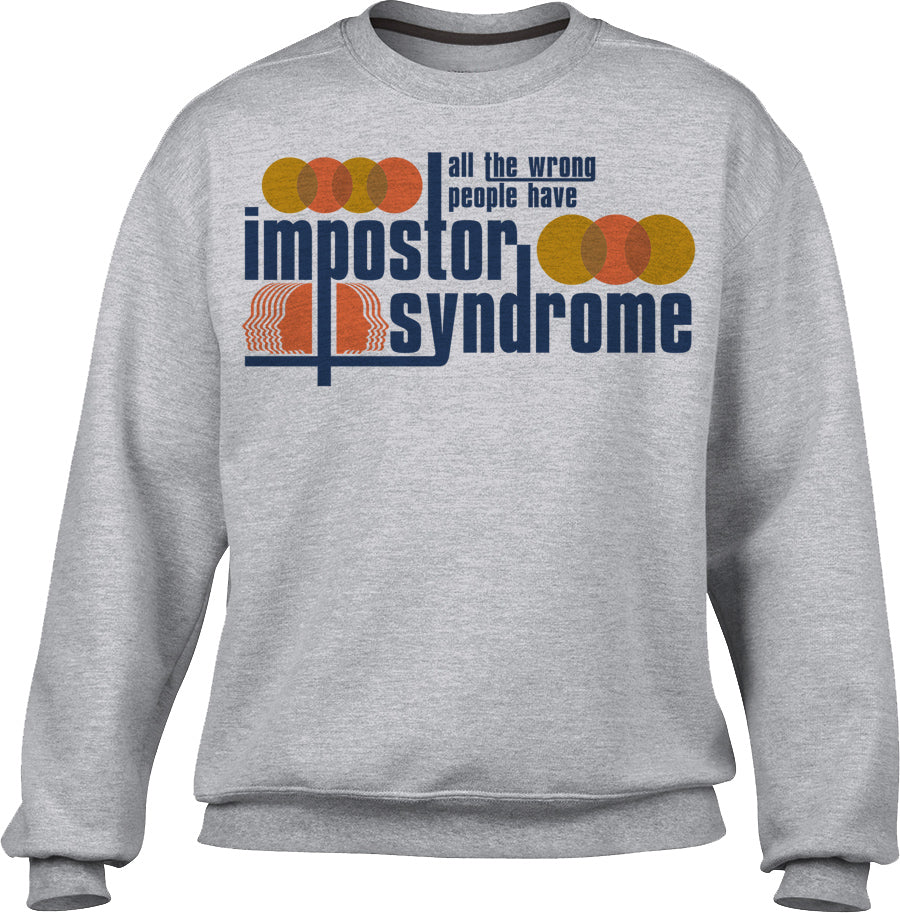 Unisex All The Wrong People Have Impostor Syndrome Sweatshirt