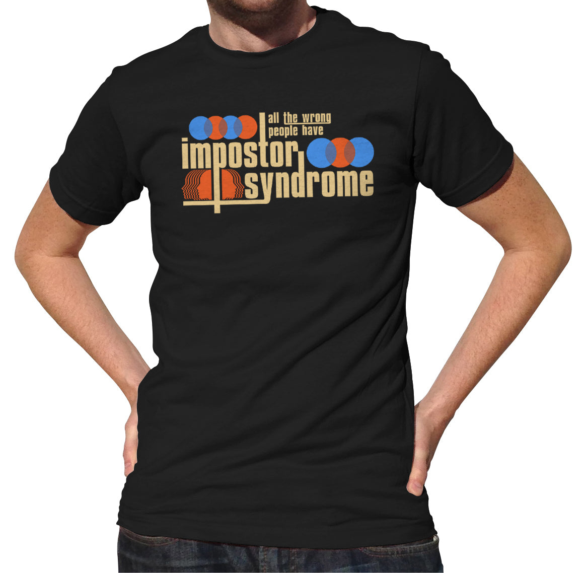 Men's All The Wrong People Have Impostor Syndrome T-Shirt
