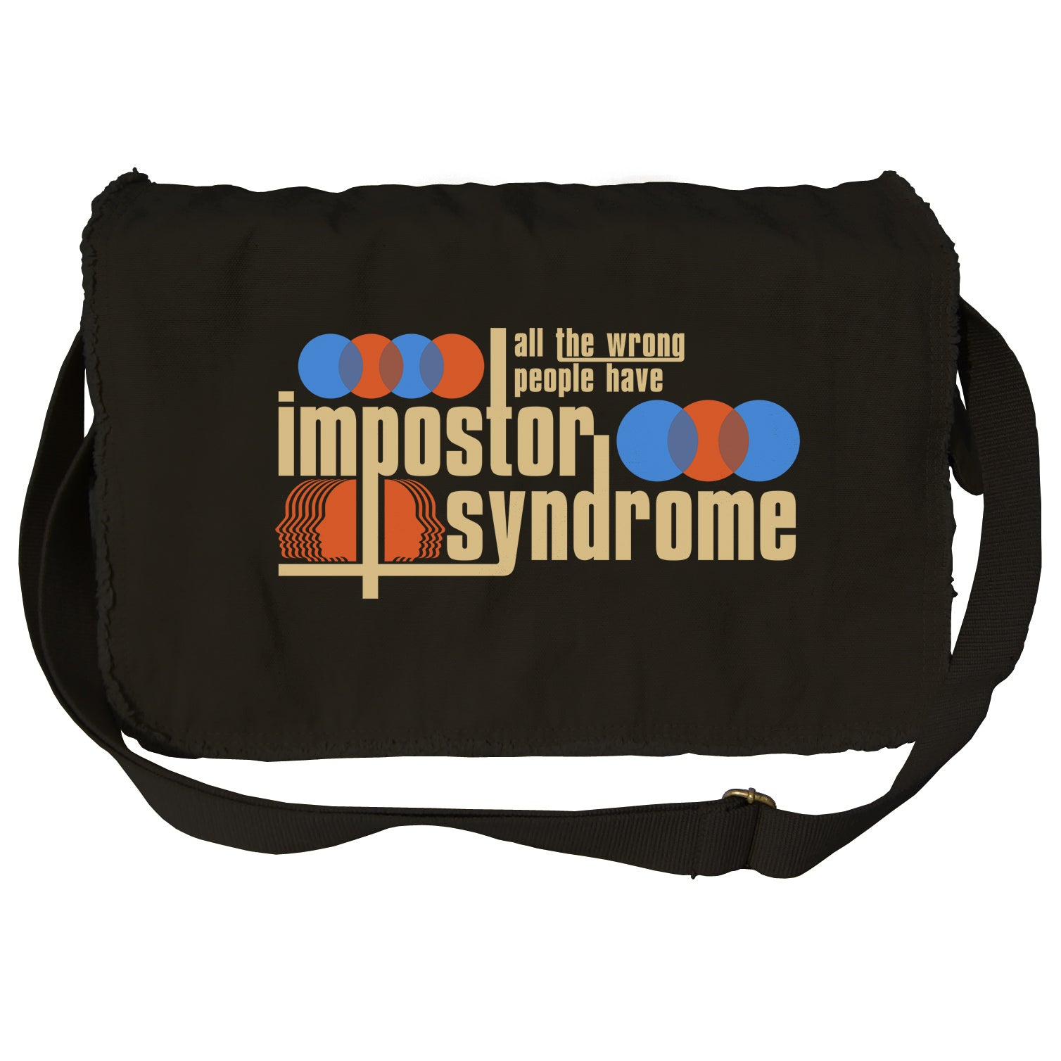 All The Wrong People Have Impostor Syndrome Messenger Bag