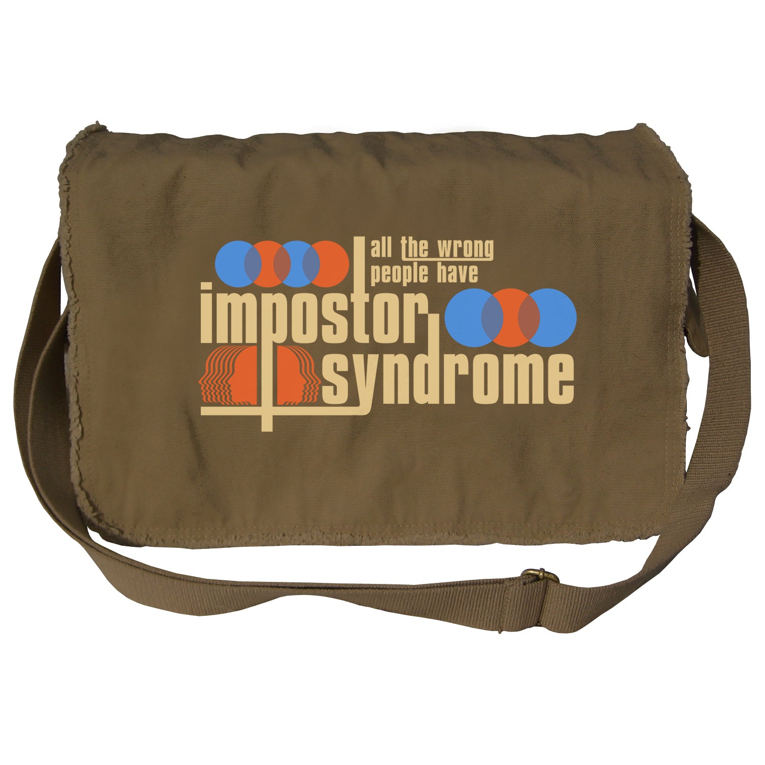 All The Wrong People Have Impostor Syndrome Messenger Bag