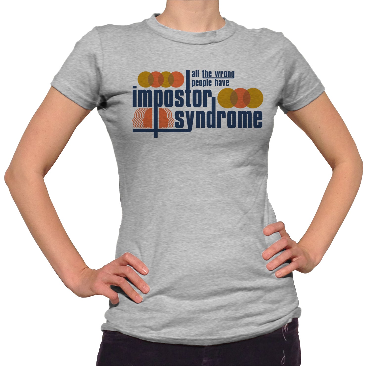 Women's All The Wrong People Have Impostor Syndrome T-Shirt