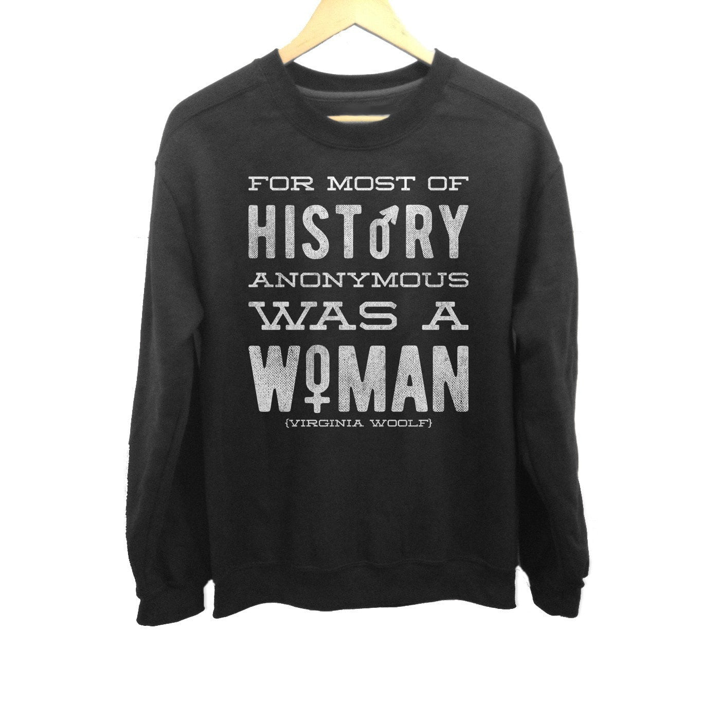Unisex For Most of History Anonymous Was a Woman Sweatshirt
