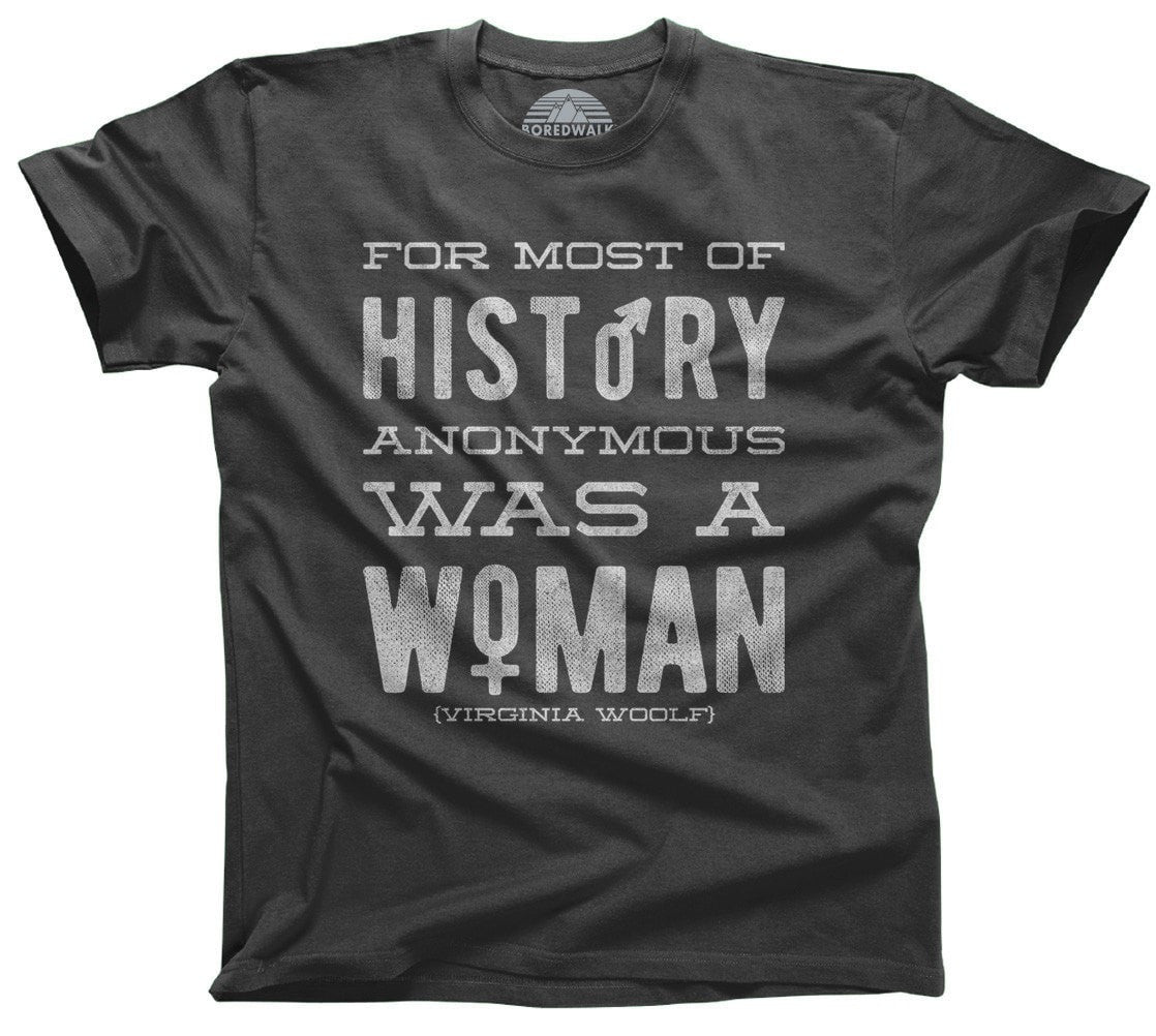 Men's For Most of History Anonymous Was a Woman T-Shirt