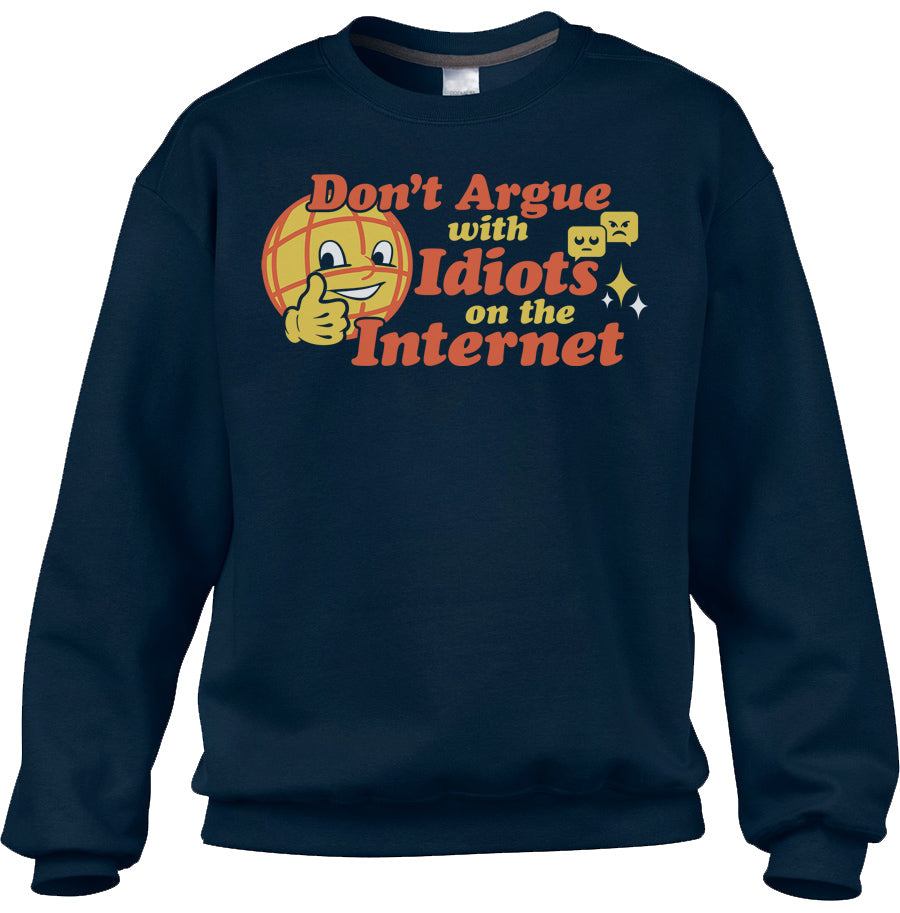 Unisex Don't Argue With Idiots On The Internet Sweatshirt
