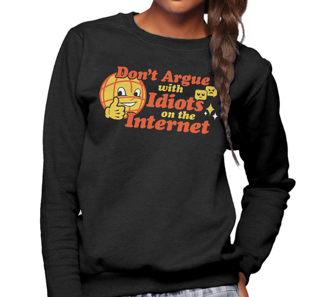 Unisex Don't Argue With Idiots On The Internet Sweatshirt