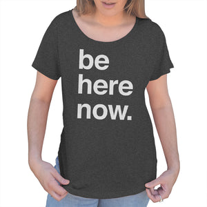 Women's Be Here Now Scoop Neck T-Shirt