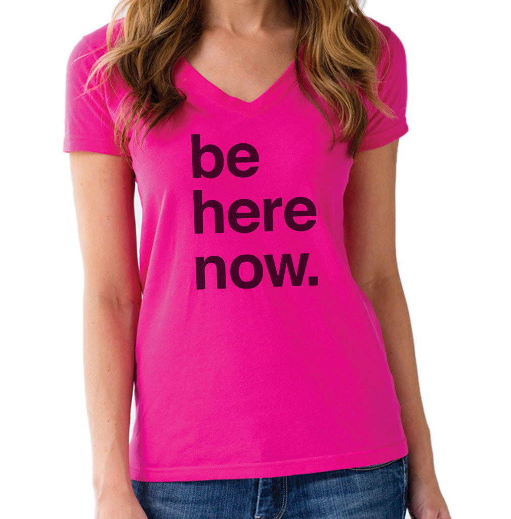 Women's Be Here Now Vneck T-Shirt - New Age Mindfulness Meditation Shirt