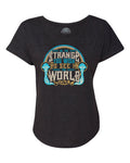 Women's Be the Strange You Wish to See in the World Scoop Neck T-Shirt