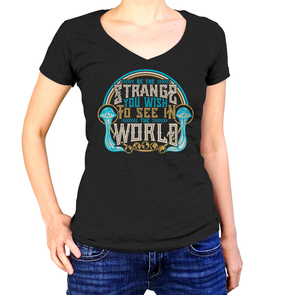 Women's Be the Strange You Wish to See in the World Vneck T-Shirt